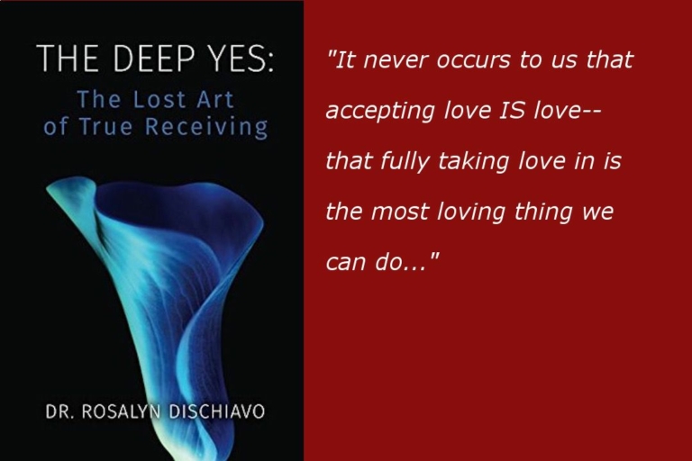 The Deep Yes: The Lost Art of True Receiving