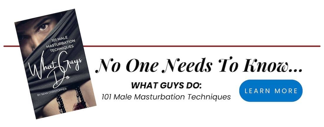 What Guys Do: 101 Masturbation Techniques